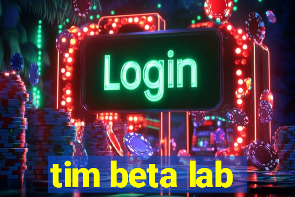 tim beta lab